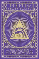 Spiritual Practicality The Seven Keys To The Mysteries Of The Ageless Wisdom