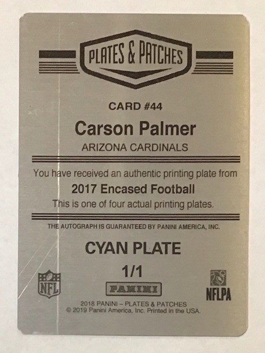 CARSON PALMER 2018 PLATES & PATCHES AUTO 1/1 CYAN PRINTING PLATE CARDINALS view 3