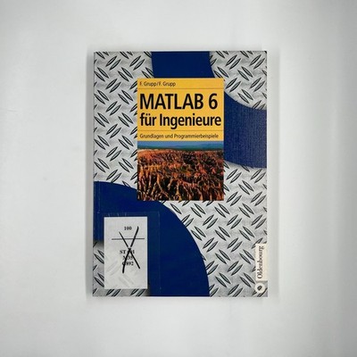 MATLAB 6 für Ingenieure / Grundlagen und Programmierbeispiele / Grupp