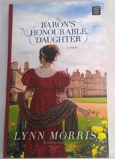 The Baron's Honourable Daughter by Lynn Morris (2014, Hardcover, Large Type)