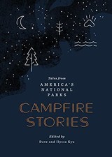 CAMPFIRE STORIES: TALES FROM AMERICA'S NATIONAL PARKS By Dave Kyu & Ilyssa Kyu