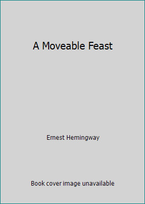 A Moveable Feast by Ernest Hemingway