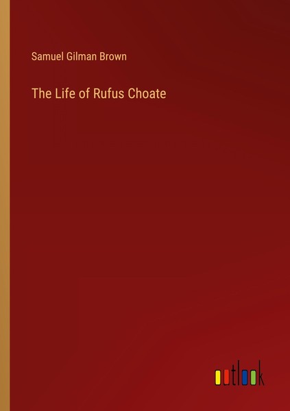 The Life Of Rufus Choate Samuel Gilman Brown-image