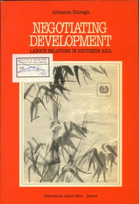 Negotiating Development Labour Relations in Southern ASIA Schregle, Johannes: