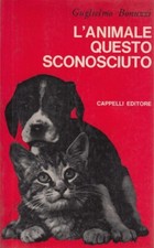 L'ANIMALE QUESTO SCONOSCIUTO BONUZZI GUGLIELMO CAPPELLO EDITORE 1968 
