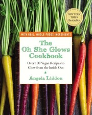 Angela Liddon.: The oh she glows cookbook
