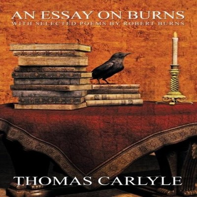 An Essay on Burns With Selected Poems by Robert Burns Thomas Carl