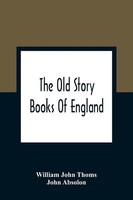 William John Thoms | The Old Story Books Of England | Taschenbuch | Englisch