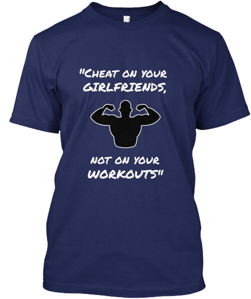 Don't Cheat On Your Workout Cheat On T-Shirt Made in the USA Size S to 5XL