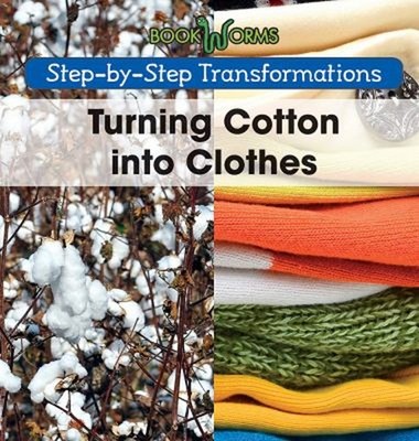 Turning Cotton into Clothes Hardcover Amy Hayes