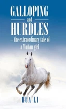 Galloping and Hurdles: -The Extraordinary Tale of a Wuhan Girl by Li, Hua