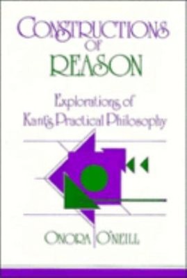 Constructions of Reason : Explorations of Kant's Practical Philos