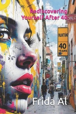 Rediscovering Yourself After 40 by Frida Al Paperback Book