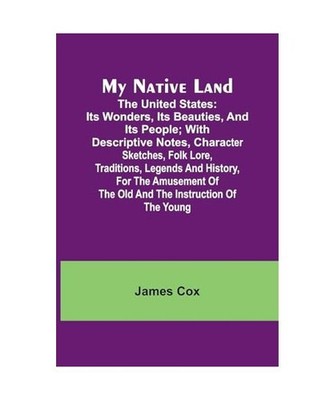 My Native Land; The United States: its Wonders, its Beauties, and its People; wi