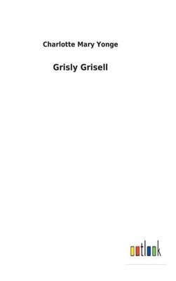 Yonge - Grisly Grisell - New hardback or cased book - 72 - X555z