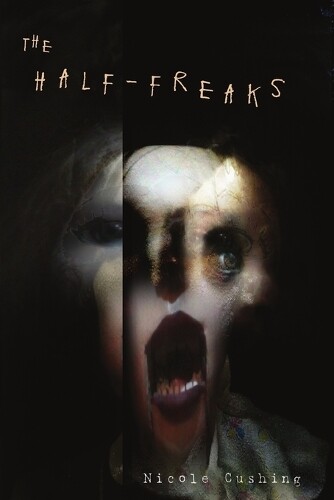 Thumbnail - Nicole Cushing The Half-freaks (taschenbuch)