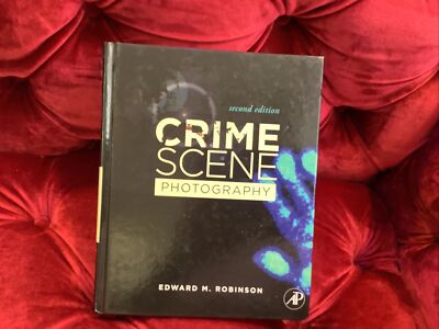Crime Scene Photography by Edward M. Robinson (2010, Hardcover)