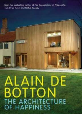 The Architecture of Happiness - Hardcover By Botton,Alain De - GOOD