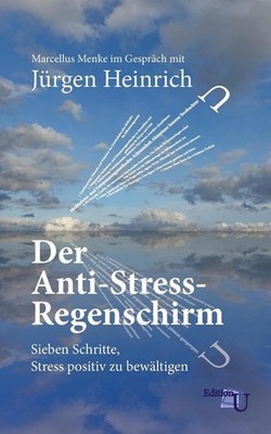 Der Anti-Stress-Regenschirm: Sieben Schritte, Stress positiv zu bew?ltigen by Ma