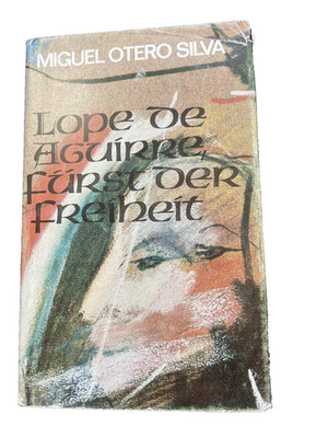 Miguel Otero Silva: ''Lope de Aguirre. Fürst der Freiheit'', Roman, Lateinamerika