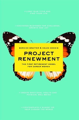Project Renewment: The First Retirement Model for Career Women Bratter, Bern...
