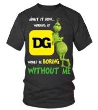 DOLLAR GENERAL WOULD BE BORING WITHOUT ME T-SHIRT