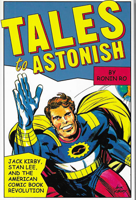 Tales to Astonish Jack Kirby and Stan Lee and the American Comic Book Revolution