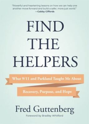 #ad Find the Helpers: What 9 11 and Parkland hardcover 1642505358 Fred Guttenberg $4.00