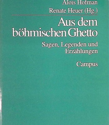 Aus dem böhmischen Ghetto : Sagen, Legenden und Erzählungen. Campus Judaica ; Bd