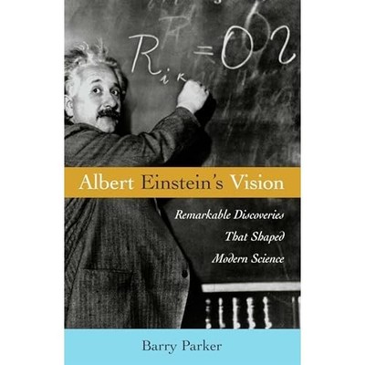 Albert Einstein's Vision: Remarkable Discoveries That S - HardBack NEW Parker, B