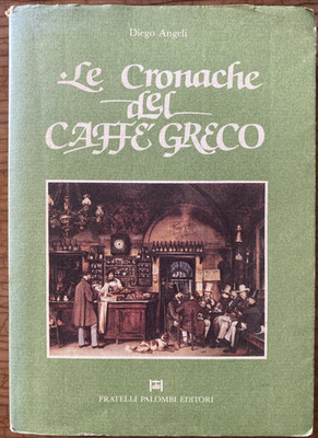 DIE CHRONIKEN DES GRIECHISCHEN KAFFEES VON DIEGO ANGELI - PALOMBI EDITORI 1987