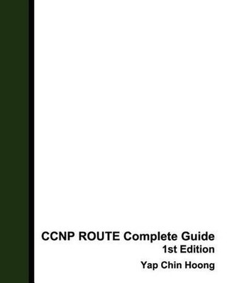 CCNP ROUTE Complete Guide 1st Edition: The book that makes you an IP Routing Exp