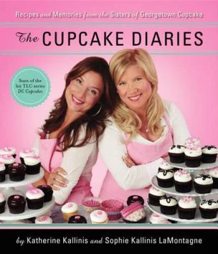 The Cupcake Diaries: Recipes and Memories from the Sisters of George - VERY GOOD
