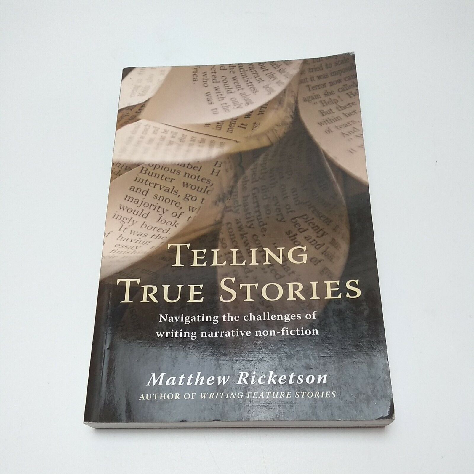 Telling True Stories: Navigating the Challenges of Writing Narrative Non-Fiction
