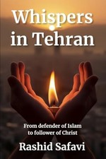 Whispers in Tehran From Ruthless Enforcer of Islam to C -  NEW RASHID. SAFAVI 20