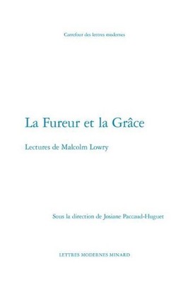 La Fureur Et La Grace: Lectures de Malcolm Lowry by Josiane Paccaud-Huguet (Engl