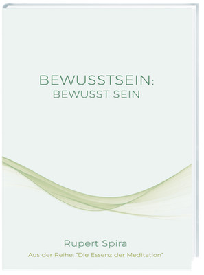 BEWUSSTSEIN BEWUSST SEIN | Rupert Spira | deutsch