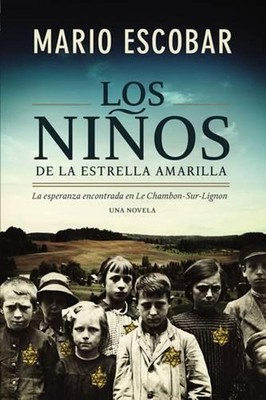 Los Nios de la Estrella Amarilla: La Esperanza Encontrada En Le Chambon-Sur-Lign