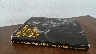 			Classics Of The Foreign Film, Parker Tyler, Spring Books, 1966, H		
