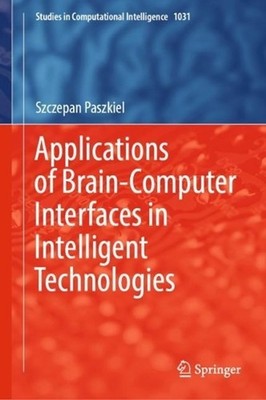 Applications of Brain-Computer Interfaces in Intelligent Technologies by Szczepa