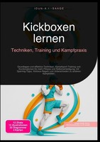 Kickboxen Lernen: Techniken, Training Und Kampfpraxis | Idun A.I. Saage | Buch