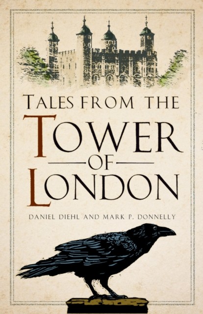 Tales from the Tower of London by Daniel Diehl (Paperback Book)