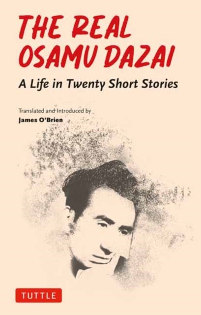 The Real Osamu Dazai: A Life in Twenty Stories, Dazai, Dazai, ^* - Image 4