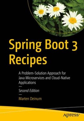 Spring Boot 3 Recipes: A Problem-Solution Approach for Java Microservices and