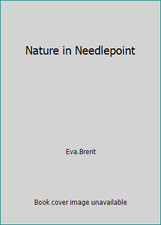 Nature in Needlepoint by Eva.Brent