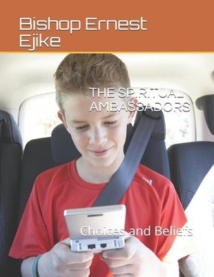 The Spiritual Ambassadors: Choices and Beliefs by Bishop Jyk Ernest Ejike (Engli