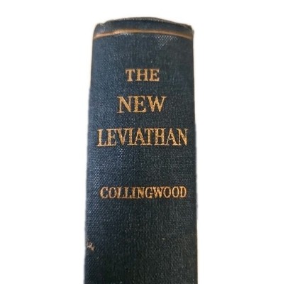 Collingwood, R G  THE NEW LEVIATHAN OR, MAN, SOCIETY, CIVILIZATION AND BARBARISM