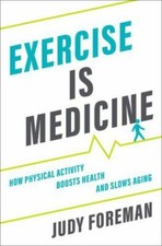 Exercise is Medicine: How Physical Activity Bo... 9780190685461 by Foreman, Judy