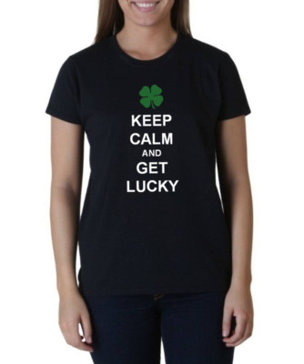 Womens Keep Calm and Get Lucky Shirt St Patricks Day Tee Funny Green Clover