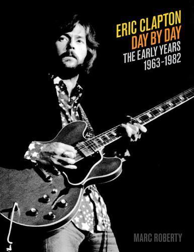 Clapton Day by Day : Volume 1 by Marc Roberty (2013, Hardcover